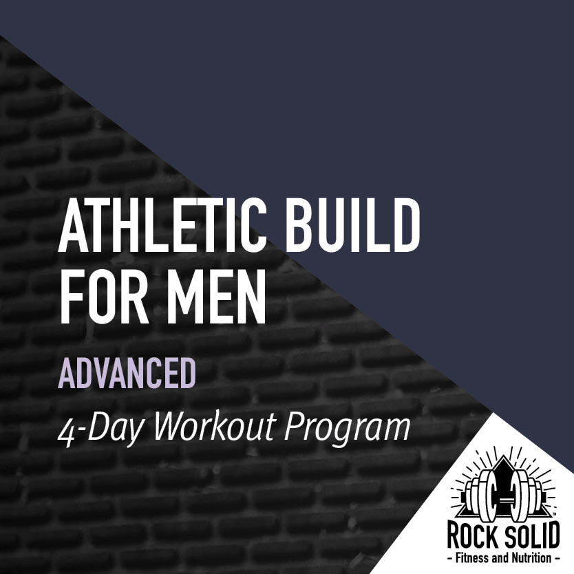 Athletic Build For Men Advanced 3-Day Workout Program from Rock Solid Fitness and Nutrition