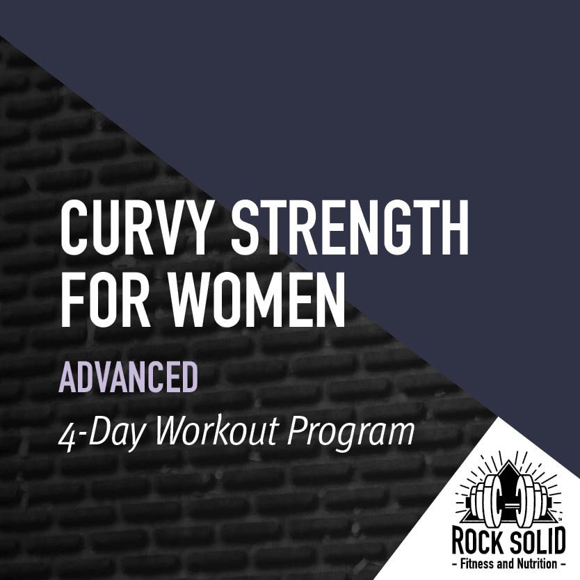 Curvy Strength for Women Advanced 3-Day Workout Program from Rock Solid Fitness and Nutrition