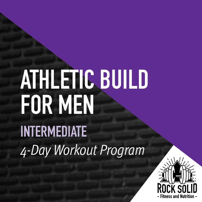 Athletic Build For Men Intermediate 3-Day Workout Program from Rock Solid Fitness and Nutrition