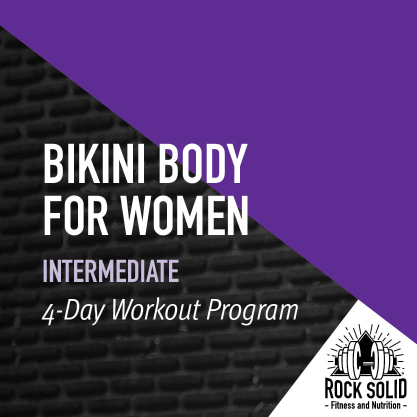 Bikini Body for Women Intermediate 3-Day Workout Program from Rock Solid Fitness and Nutrition