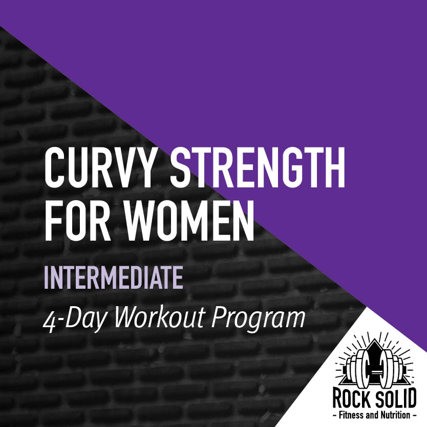 Curvy Strength for Women Intermediate 3-Day Workout Program from Rock Solid Fitness and Nutrition