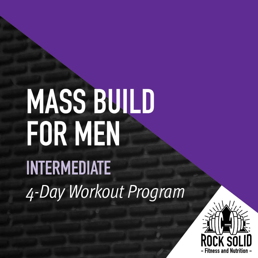 Mass Build For Men Intermediate 3-Day Workout Program from Rock Solid Fitness and Nutrition