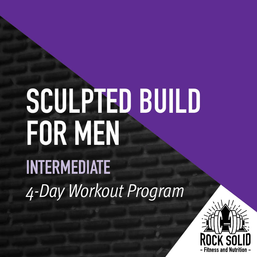 Sculpted Build For Men Intermediate 3-Day Workout Program from Rock Solid Fitness and Nutrition